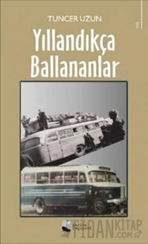 Yıllandıkça Ballananlar Tuncer Uzun