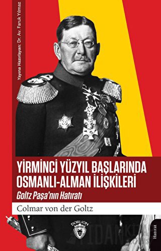 Yirminci Yüzyıl Başlarında Osmanlı - Alman İlişkileri Colmar von der G