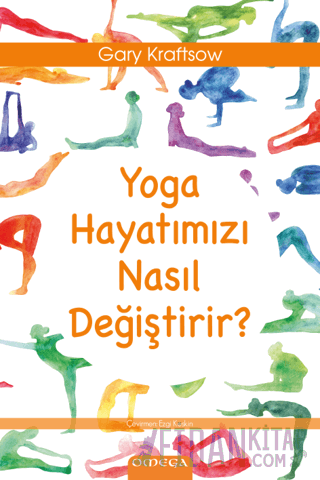 Yoga Hayatımızı Nasıl Değiştirir? Gary Kraftsow