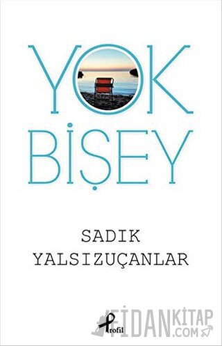 Yok Bişey Sadık Yalsızuçanlar