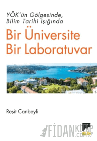 YÖK’ün Gölgesinde Bilim Tarihi Işığında Bir Üniversite Bir Laboratuvar