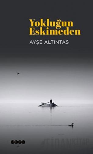 Yokluğun Eskimeden Ayşe Altıntaş