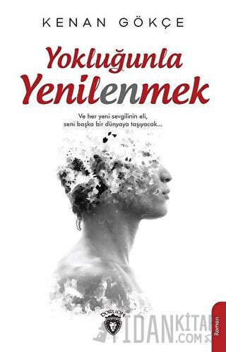 Yokluğunla Yenilenmek Kenan Gökçe