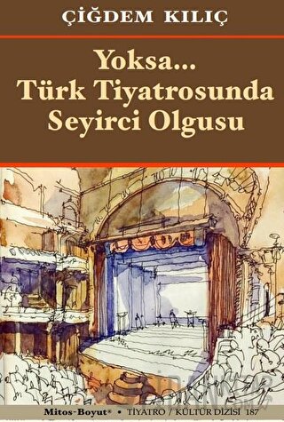 Yoksa Türk Tiyatrosunda Seyirci Olgusu Çiğdem Kılıç