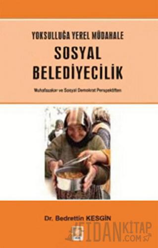 Yoksulluğa Yerel Müdahale - Sosyal Belediyecilik Bedrettin Kesgin