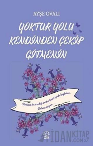 Yoktur Yolu Kendinden Çekip Gitmenin Ayşe Ovalı