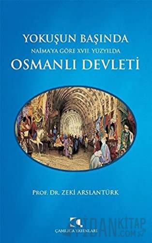 Yokuşun Başında Naima’ya Göre 17. Yüzyılda Osmanlı Devleti Zeki Arslan