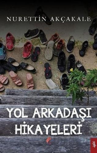 Yol Arkadaşı Hikayeleri Nurettin Akçakale