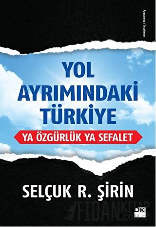 Yol Ayrımındaki Türkiye Selçuk R. Şirin