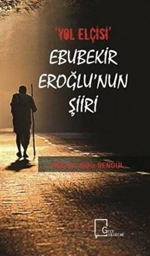 "Yol Elçisi" Ebubekir Eroğlu'nun Şiiri Mehmet Bakır Şengül