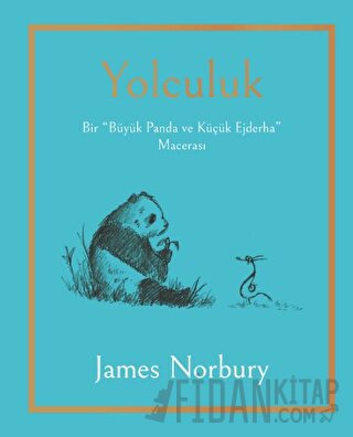 Yolculuk - Bir Büyük Panda ve Küçük Ejderha Macerası James Norbury