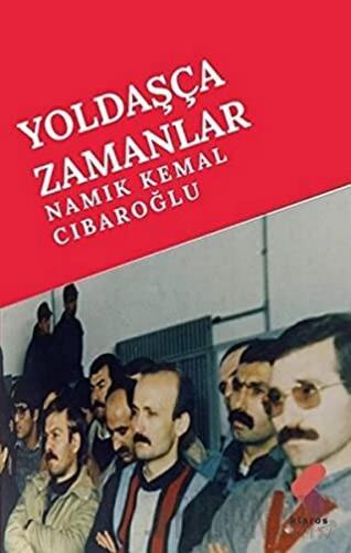 Yoldaşça Zamanlar Namık Kemal Cıbaroğlu