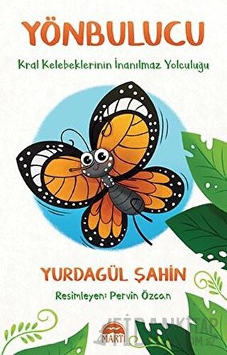 Yönbulucu - Kral Kelebeklerinin İnanılmaz Yolculuğu Yurdagül Şahin