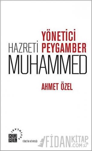 Yönetici Peygamber Hz. Muhammed Ahmet Özel