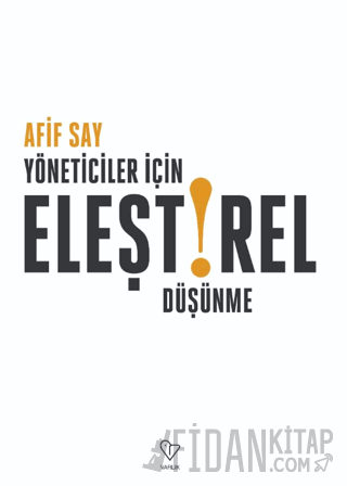 Yöneticiler İçin Eleştirel Düşünme Afif Say