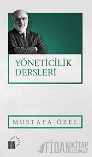 Yöneticilik Dersleri Mustafa Özel