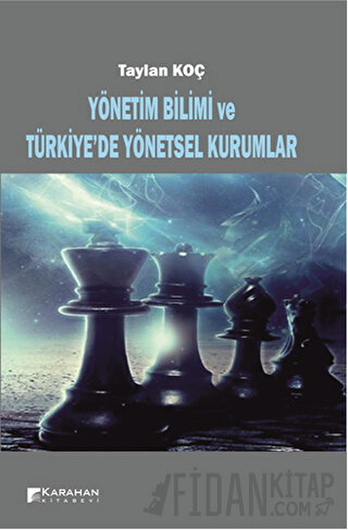 Yönetim Bilimi ve Türkiye'de Yönetsel Kurumlar Taylan Koç