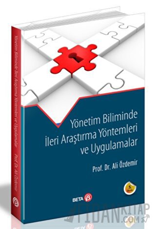 Yönetim Biliminde İleri Araştırma Yöntemleri ve Uygulamalar Ali Özdemi