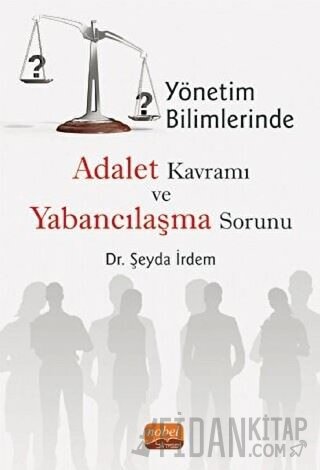 Yönetim Bilimlerinde Adalet Kavramı ve Yabancılaşma Sorunu Şeyda İrdem