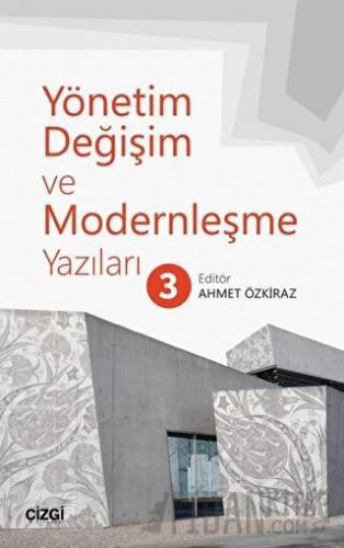 Yönetim Değişim ve Modernleşme Yazıları 3 Ahmet Özkiraz