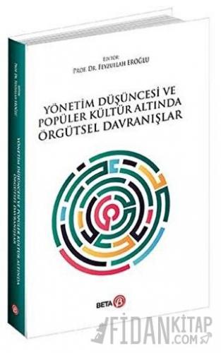 Yönetim Düşüncesi ve Popüler Kültür Altında Örgütsel Davranışlar Feyzu