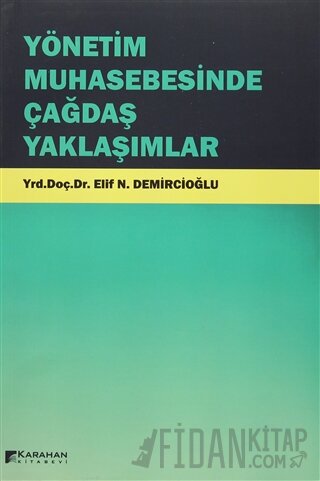 Yönetim Muhasebesinde Çağdaş Yaklaşımlar Elif N. Demircioğlu