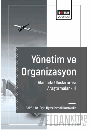 Yönetim ve Organizasyon Alanında Araştırmalar II İsmail Karakulle