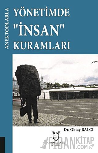 Yönetimde İnsan Kurumları - Anektodlarla Oktay Balcı