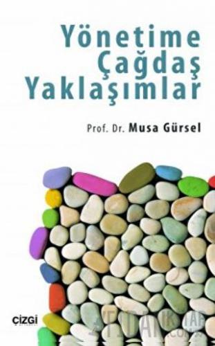 Yönetime Çağdaş Yaklaşımlar Musa Gürsel