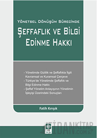 Yönetsel Dönüşüm Sürecinde Şeffaflık ve Bilgi Edinme Hakkı Fatih Kırış