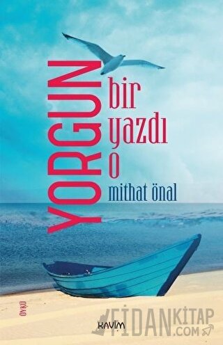 Yorgun Bir Yazdı O Mithat Önal