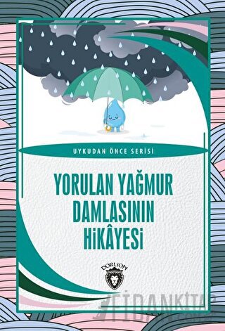 Yorulan Yağmur Damlasının Hikayesi - Uykudan Önce Serisi Kolektif