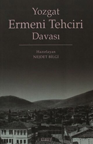 Yozgat Ermeni Tehciri Davası Nejdet Bilgi