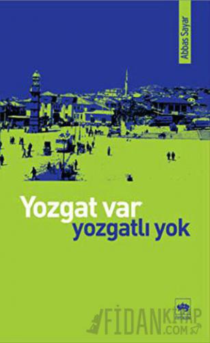 Yozgat Var Yozgatlı Yok Abbas Sayar