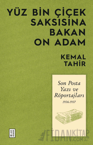 Yüz Bin Çiçek Saksısına Bakan On Adam - Son Posta Yazı ve Röportajları