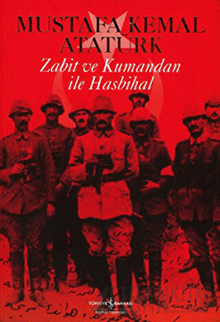 Zabit ve Kumandan ile Hasbihal Mustafa Kemal Atatürk