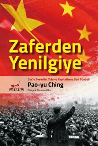 Zaferden Yenilgiye: Çin'in Sosyalist Yolu ve Kapitalizme Geri Dönüşü P