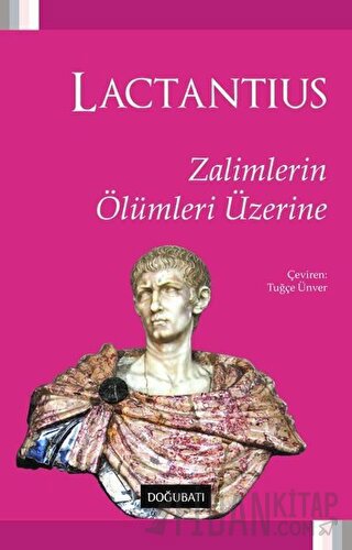 Zalimlerin Ölümleri Üzerine Lucius Caelius Firmianus Lactantius