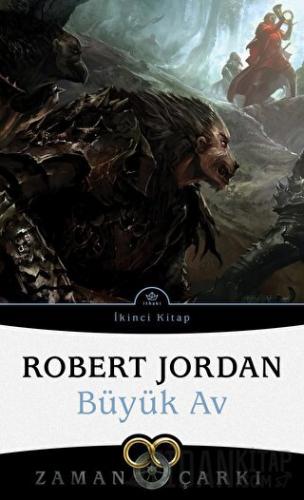 Zaman Çarkı 2. Cilt: Büyük Av Robert Jordan