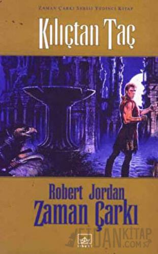 Zaman Çarkı 7. Cilt: Kılıçtan Taç (Ciltli) Robert Jordan