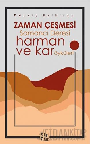 Zaman Çeşmesi Samancı Deresi - harman ve kar öyküleri Derviş Balkiraz