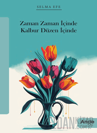 Zaman Zaman İçinde Kalbur Düzen İçinde Selma Efe