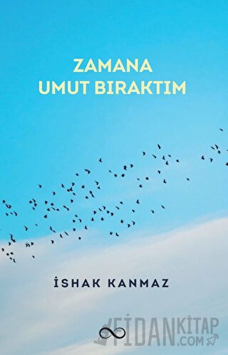 Zamana Umut Bıraktım İshak Kanmaz