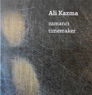 Zamancı/Timemaker Ali Kazma