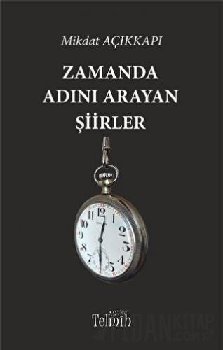 Zamanda Adını Arayan Şiirler Mikdat Açıkkapı