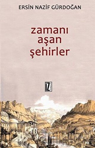 Zamanı Aşan Şehirler Ersin Nazif Gürdoğan