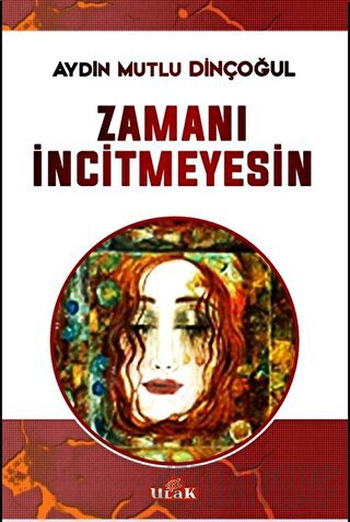 Zamanı İncitmeyesin Aydın Mutlu Dinçoğul