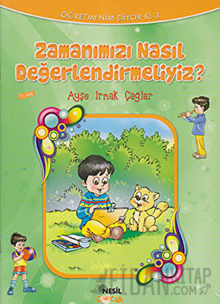 Zamanımızı Nasıl Değerlendirmeliyiz ? Ayşe Irmak Çağlar