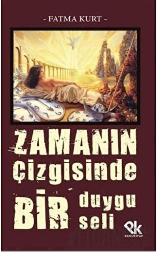 Zamanın Çizgisinde Bir Duygu Seli Fatma Kurt