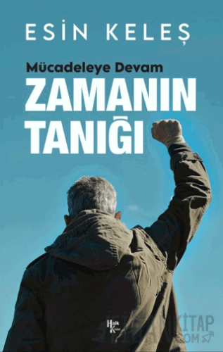 Zamanın Tanığı Mücadeleye Devam Esin Keleş